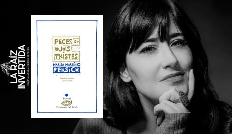 MARISA MARTINEZ PERSICO, Peces de ojos tristes. Poesía escogida (2023-1998) 